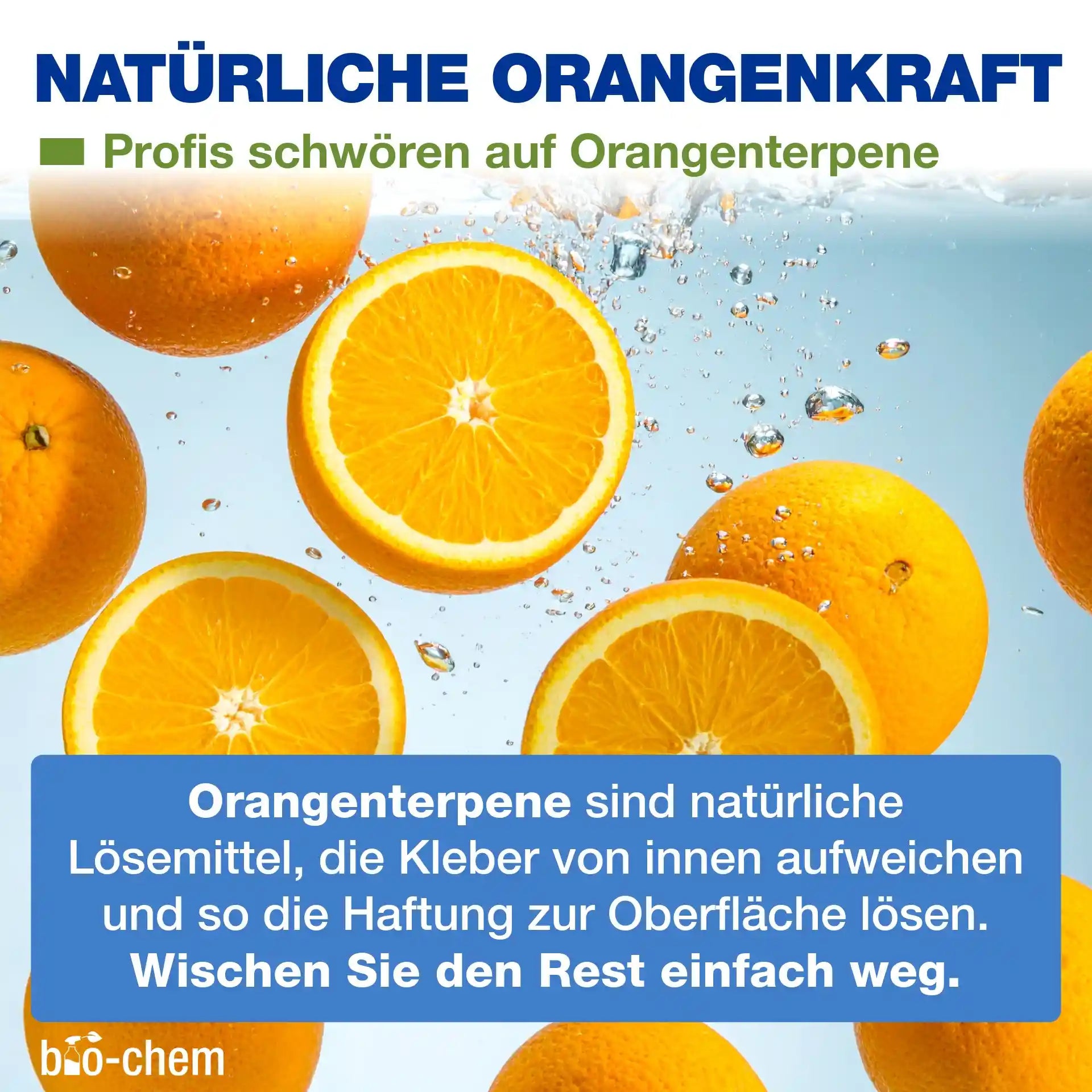 bio-chem Reiniger mit natürlicher Orangenkraft: Orangenterpene weichen Klebstoffe von innen auf für eine schonende Ablösung.